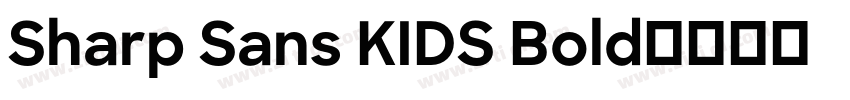 Sharp Sans KIDS Bold字体转换